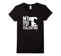 My Dog Is My Valentine - Cute Valentine s Day T-Shirt Cheap