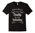 Sorry Boys Daddy Is My Valentine! Cute Valentine s Day Shirt For Cheap