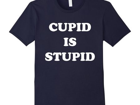 Cupid Is Stupid Anti Valentines Singles Awareness Day Shirt Online