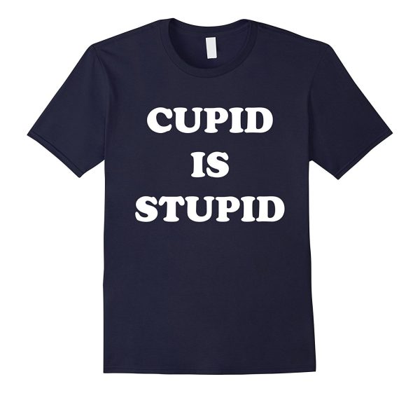 Cupid Is Stupid Anti Valentines Singles Awareness Day Shirt Online