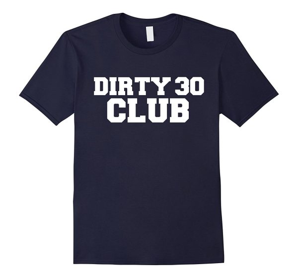 Dirty 30 Club Funny T-shirt 30th Birthday Party Cute Gift Online