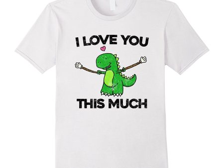 I Love You This Much T-Rex T Shirt Funny Graphic Valentine s For Discount