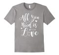 Valentine s Day T-Shirt - All You Need Is Love Tee Supply