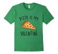 Funny Pizza  Pizza Is My Valentine T-shirts Cheap