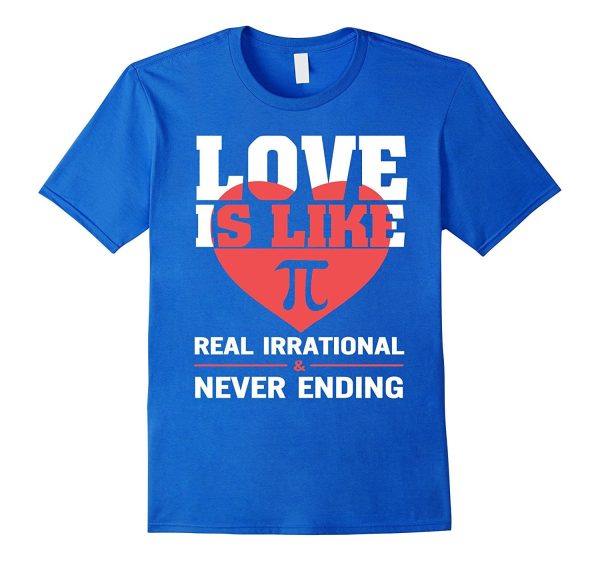 Love Is Like Pi Never Ending Funny Valentine T-Shirt Online Hot Sale