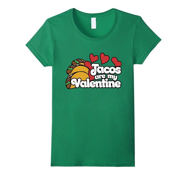 Tacos are my Valentine T-shirt Discount