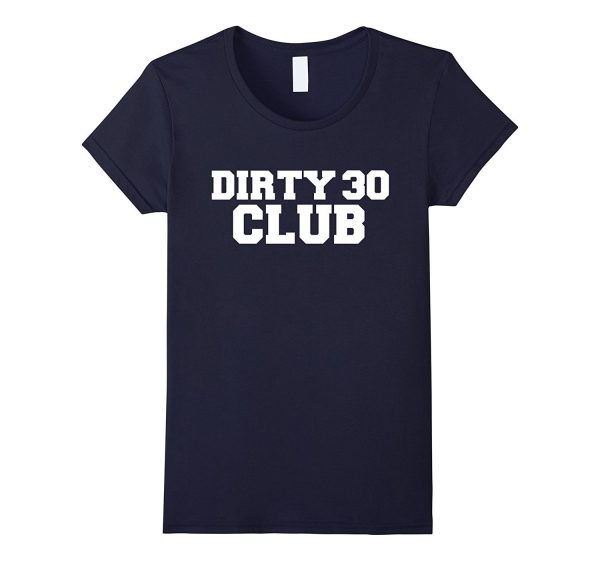 Dirty 30 Club Funny T-shirt 30th Birthday Party Cute Gift Online