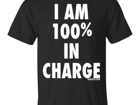 I AM 100_ IN CHARGE (white text) Shirt by UniqTees Online now