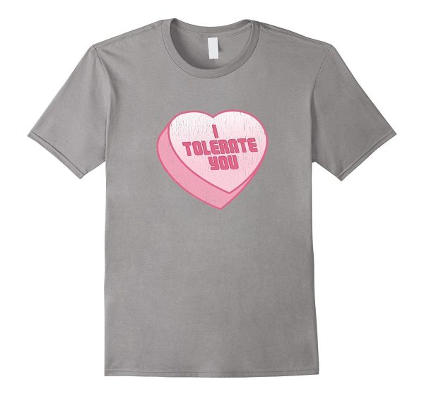 I Tolerate You Candy Heart Funny Valentine s Day T-Shirt Supply