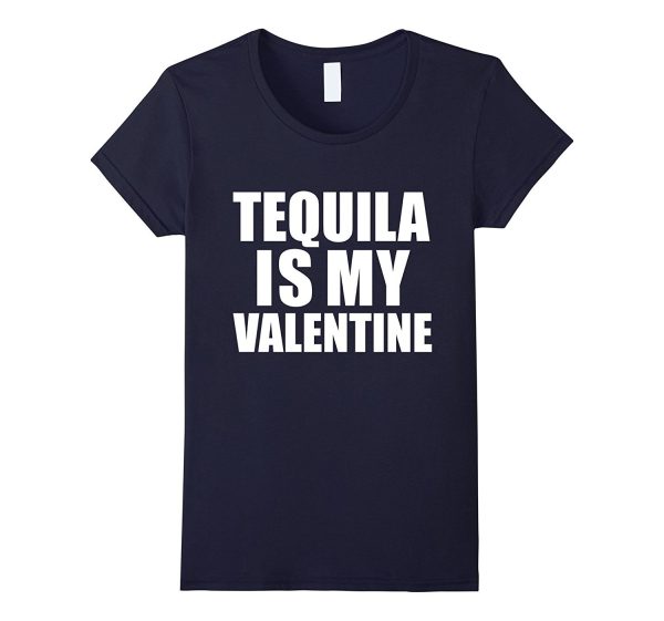 Tequila is my Valentine T-shirt Anti-Valentine s Day Single For Cheap