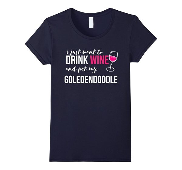 I Just Want to Drink Wine and Pet my Goldendoodle Funny Gift For Sale