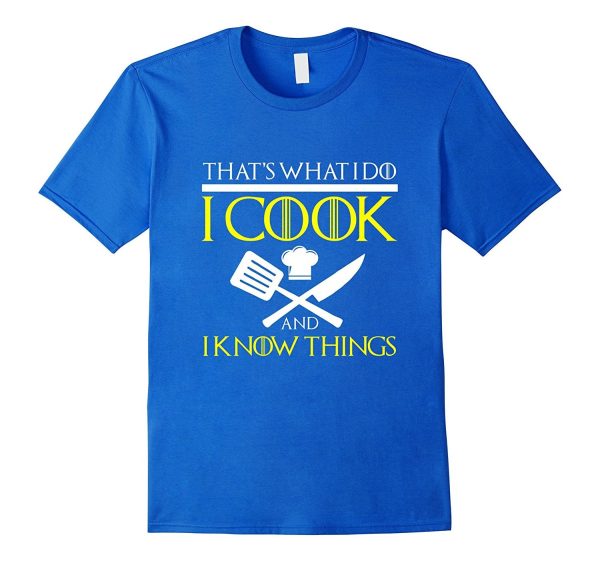 FUNNY I COOK AND I KNOW THINGS T-SHIRT Chef Geek Food Gift Supply