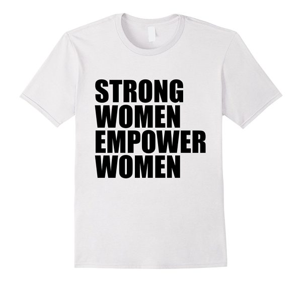 Strong Women Empower T-shirt Feminism Feminist Girl Power Online now