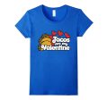 Tacos are my Valentine T-shirt Discount