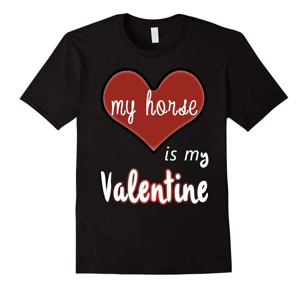 My Horse Is My Valentine T-shirt Supply