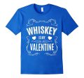 Valentines Day Gifts - Whiskey is my Valentine T-shirt Discount