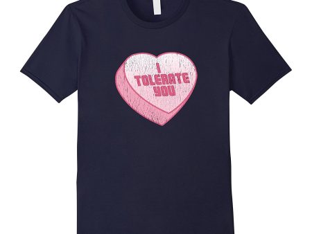 I Tolerate You Candy Heart Funny Valentine s Day T-Shirt Supply