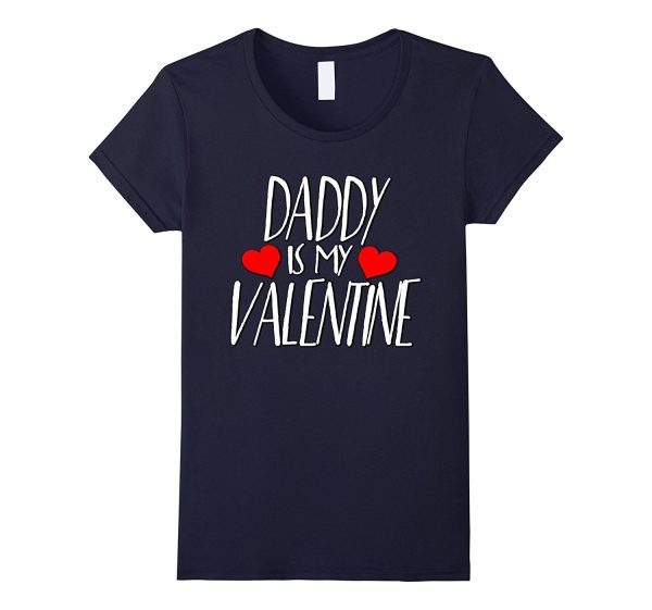 Daddy is My Valentine T-shirt  Happy Valentine s Day Shirts For Sale