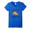 Funny Pizza  Pizza Is My Valentine T-shirts Cheap