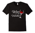 Funny Wine Is My Valentine Women s Valentine s Day T-Shirt Hot on Sale