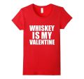 Whiskey is my Valentine T-shirt Anti-Valentine s Day Single Cheap