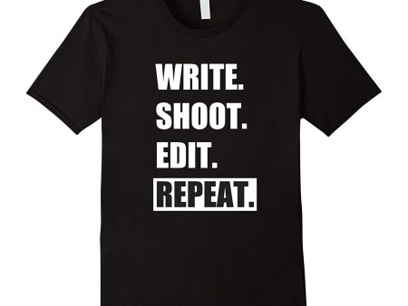 Write  Shoot  Edit  Repeat T-Shirt Film Makers Shirt Online Sale