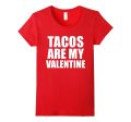 Tacos are my Valentine T-shirt Anti-Valentine s Day Single Discount