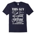 This Guy Has A Smokin  Hot And Awesome Girlfriend T-Shirt Hot on Sale