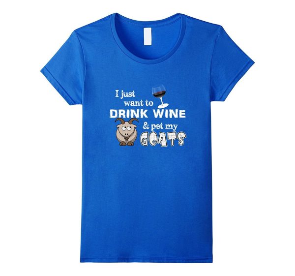 PREMIUM  Drink Wine and Pet My Goats  Funny T-shirt Cheap