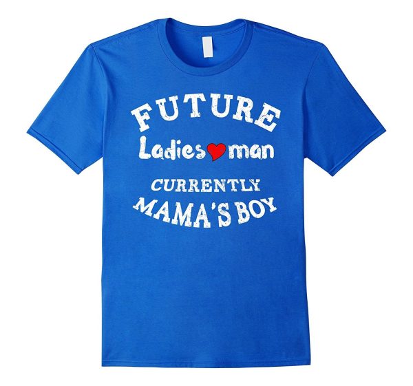 Future Ladies Man Currently Mama s Boy Valentine s Day Shirt Cheap