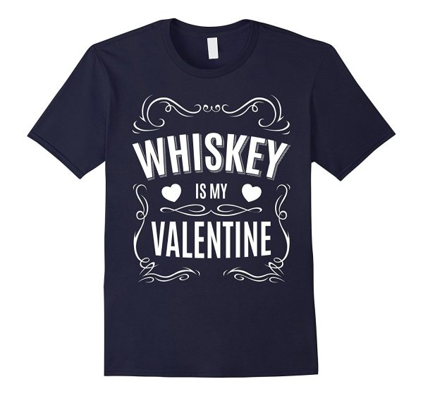 Valentines Day Gifts - Whiskey is my Valentine T-shirt Discount