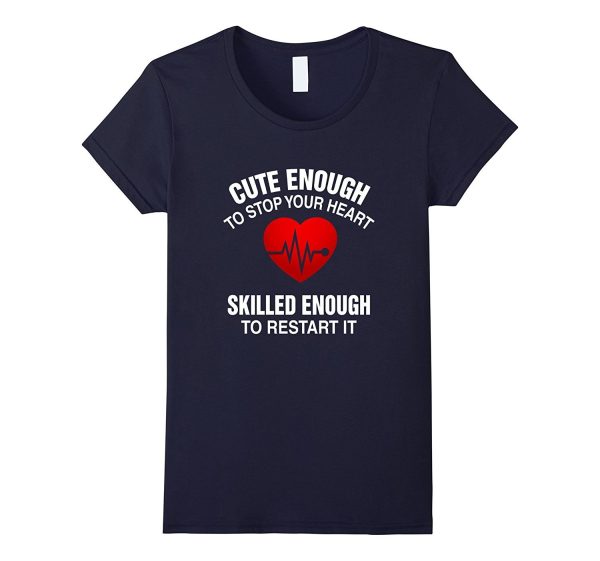 Cute Enough To Stop Your Heart  Skilled Enough To Restart It Sale