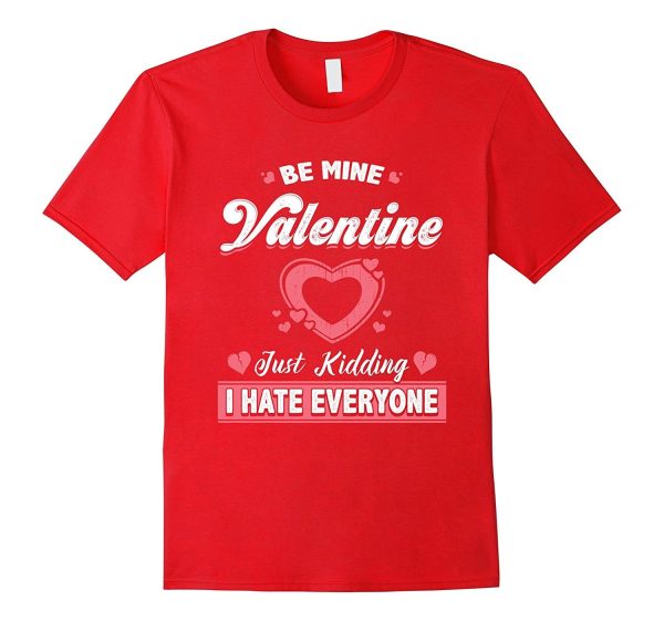 Funny Valentines Day Shirt Just Kidding I Hate Everyone Online Sale