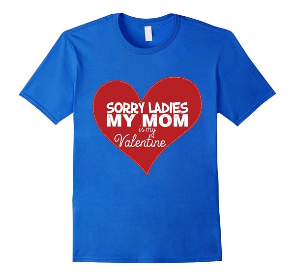 Sorry Ladies My Mom is my Valentine T-Shirt for Boys Girls Online