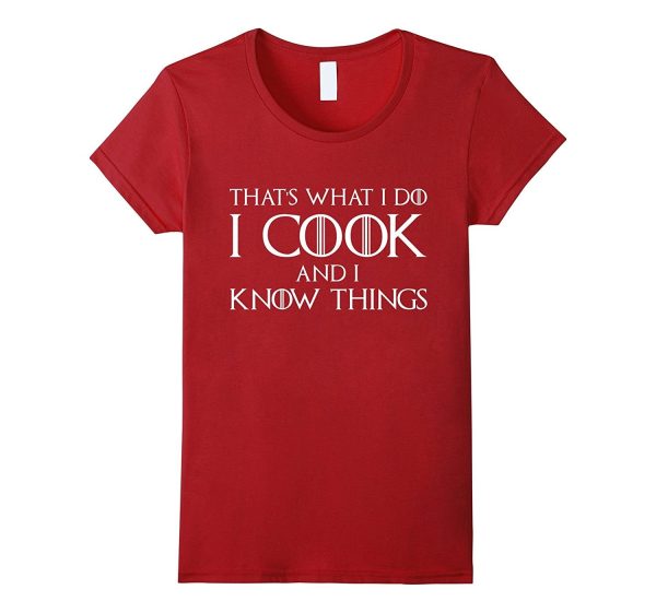 That s What I Do I Cook And I Know Things T-Shirt Chef Shirt Sale