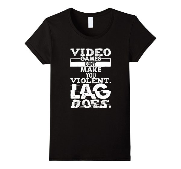 Video Games Don t Make You Violent Lag Does Gaming Shirt Online Hot Sale