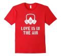 Love Is In The Air Funny Anti-Valentine s Day T-Shirt For Sale