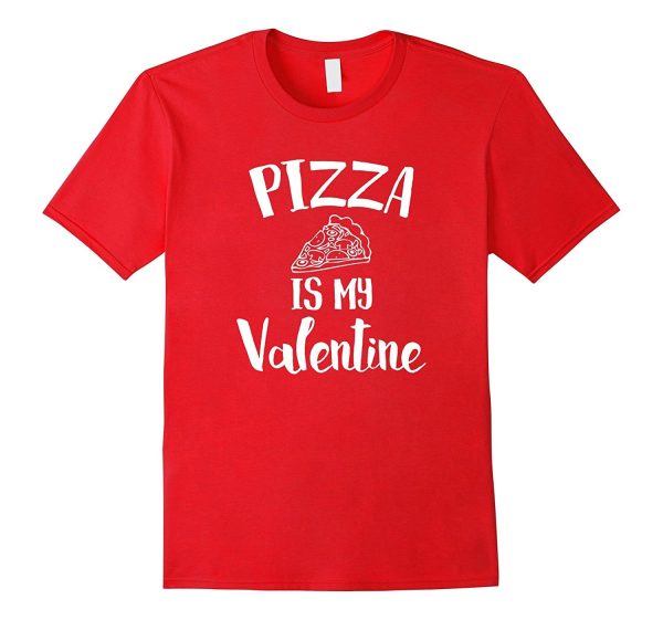 Pizza Is My Valentine T-Shirt Supply