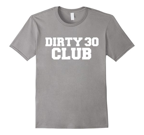 Dirty 30 Club Funny T-shirt 30th Birthday Party Cute Gift Online