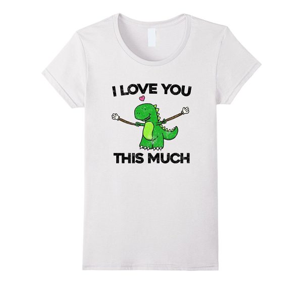 I Love You This Much T-Rex T Shirt Funny Graphic Valentine s For Discount