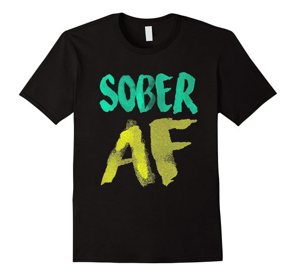 FUNNY SOBER AF T-SHIRT Support Sobriety Cause Gift Discount