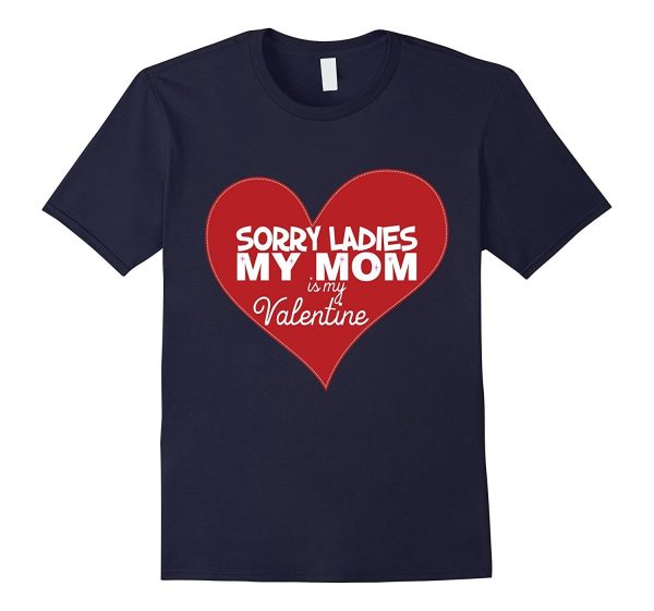 Sorry Ladies My Mom is my Valentine T-Shirt for Boys Girls Online