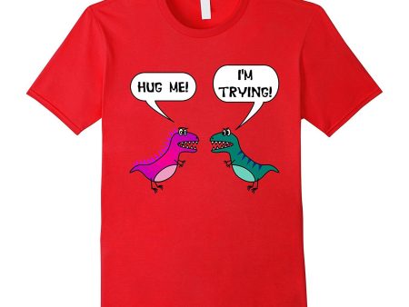 Hug Me! I m Trying! Funny T-Rex T-Shirt For Valentine s Day Online now