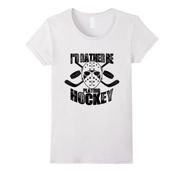 I d Rather Be Playing Hockey  I Love Hockey T-Shirt Supply