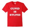 Cupid Is Stupid Anti Valentines Singles Awareness Day Shirt Online