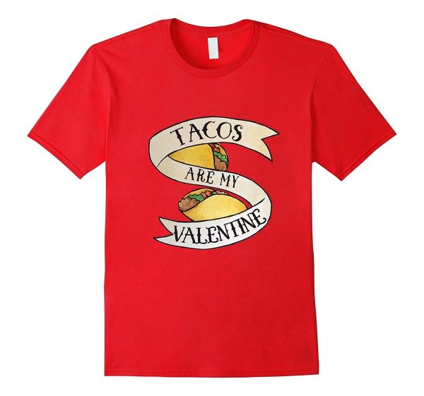 Tacos are my Valentine shirt cute Taco Tuesday tshirts For Discount