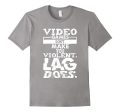 Video Games Don t Make You Violent Lag Does Gaming Shirt Online Hot Sale