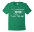 That s What I Do I Cook And I Know Things T-Shirt Chef Shirt Sale