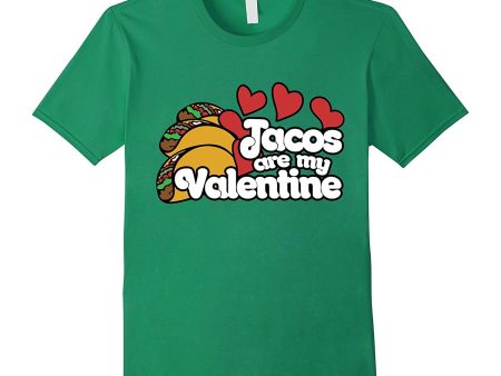 Tacos are my Valentine T-shirt Discount