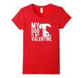 My Dog Is My Valentine - Cute Valentine s Day T-Shirt Cheap